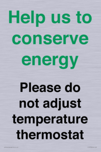 Help us to conserve energy - Please do not adjust temperature thermostat